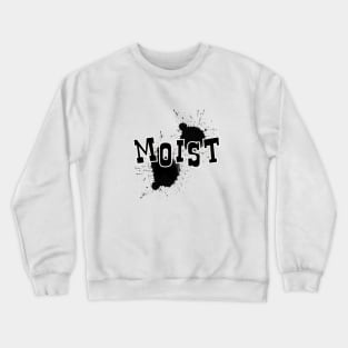 Moist Crewneck Sweatshirt